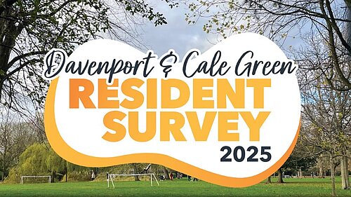 Graphic saying Davenport & Cale Green Residents Survey 2025