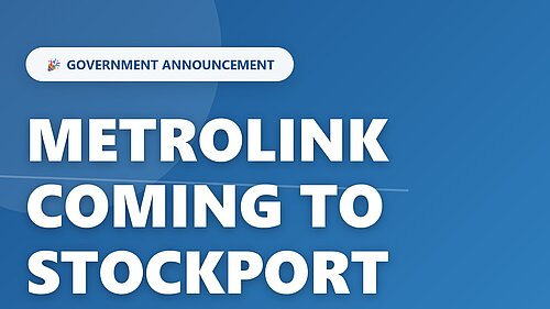 Graphic saying Metrolink coming to Stockport